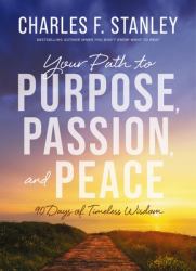 Your Path to Purpose, Passion, and Peace : 90 Days of Timeless Wisdom