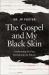 The Gospel and My Black Skin : Confronting the Past, Reclaiming the Future