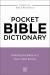 Pocket Bible Dictionary : Defining the Bible a-Z---Over 1,500 Entries