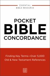 Pocket Bible Concordance : Finding Key Terms---Over 5,000 Old and New Testament References