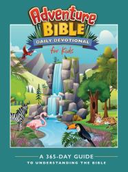 Adventure Bible Daily Devotional for Kids : A 365-Day Guide to Understanding the Bible