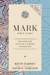 Mark Bible Study : Building Our Faith on a Strong Foundation