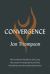 Convergence : The Transforming Power of Living Like Jesus Through Spiritual Gifts, Disciplines, and Unusual Experiences