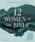 Twelve Women of the Bible Study Guide Plus Streaming Video, Updated Edition : Life-Changing Stories for Women Today