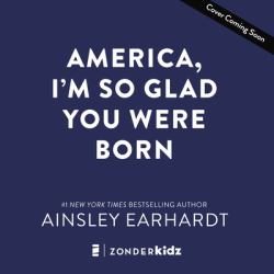 America, I'm So Glad You Were Born : Celebrating the Country We Love