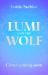 Lumi and the Wolf : The Heart-Warming, Epic Animal Adventure by a Truly Inspiring Storyteller Lumi and the Wolf : The Heart-Warming, Epic Animal Adventure by a Truly Inspiring Storyteller