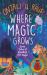Where Magic Grows : Unique Tales of Wonder and Enchantment