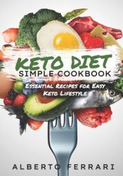 Simple Keto Diet Cookbook: Essential Recipes for Easy Keto Lifestyle