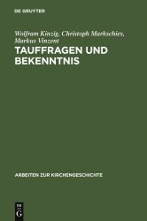 Tauffragen und Bekenntnis : Studien Zur Sogenannten Traditio Apostolica , Zu Den Interrogationes de Fide und Zum Römischen Glaubensbekenntnis