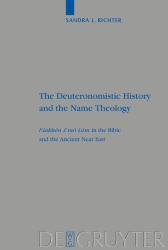 The Deuteronomistic History and the Name Theology : Leshakken Shemo Sham in the Bible and the Ancient near East