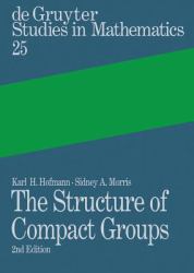 The Structure of Compact Groups : A Primer for Students - a Handbook for the Expert