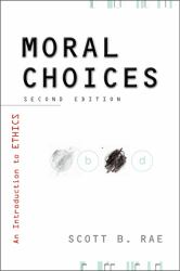 Moral Choices 2nd Ed : An Introduction to Ethics