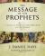 Message of the Prophets : A Survey of the Prophetic and Apocalyptic Books of the Old Testament