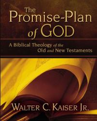 The Promise-Plan of God : A Biblical Theology of the Old and New Testaments