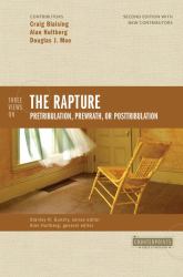 Three Views on the Rapture : Pretribulation, Pre-Wrath, or Posttribulation