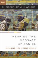Hearing the Message of Daniel : Sustaining Faith in Today's World