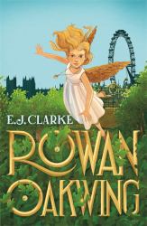 Rowan Oakwing : A London Fairy Tale Rowan and the Heart of Oak
