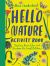 Hello Nature Activity Book: Explore, Draw, Color, and Discover the Great Outdoors : Explore, Draw, Colour and Discover the Great Outdoors