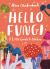 Little Guides to Nature: Hello Fungi : A Little Guide to Nature