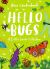 Hello Bugs : A Little Guide to Nature