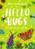 Hello Bugs : A Little Guide to Nature
