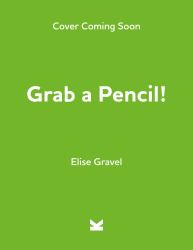 Grab a Pencil! : Write, Draw, Create