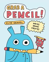 Grab a Pencil! : Write, Draw, Create