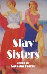 Slav Sisters : The Dedalus Book of Russian Women's Literature