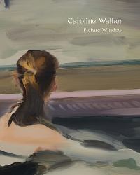 Caroline Walker : Picture Window