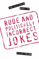 Ultimate Book of Rude and Politically Incorrect Jokes