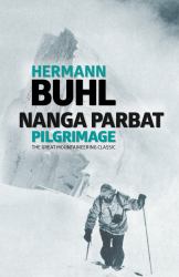 Nanga Parbat Pilgrimage : The Great Mountaineering Classic