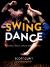 Swing Dance : Fashion, Music, Culture and Key Moves