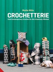 Crochetterie : Cool Contemporary Crochet for the Creatively-Minded