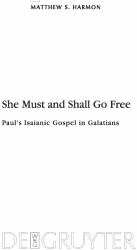 She Must and Shall Go Free : Paul's Isaianic Gospel in Galatians