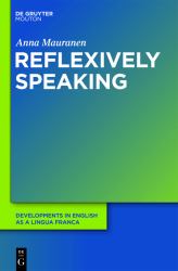 Reflexively Speaking : Metadiscourse in English As a Lingua Franca