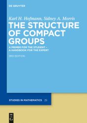The Structure of Compact Groups : A Primer for the Student - a Handbook for the Expert