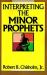 Interpreting the Minor Prophets Interpreting the Minor Prophets