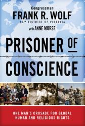 Prisoner of Conscience : One Man's Crusade for Global Human and Religious Rights