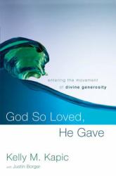 God So Loved, He Gave : Entering the Movement of Divine Generosity