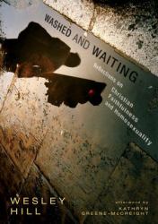 Washed and Waiting : Reflections on Christian Faithfulness and Homosexuality