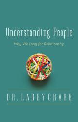Understanding People : Why We Long for Relationship
