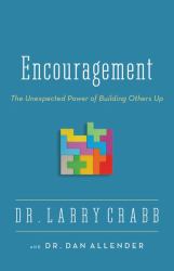 Encouragement : The Unexpected Power of Building Others Up