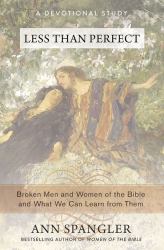 Less Than Perfect : Broken Men and Women of the Bible and What We Can Learn from Them: A Devotional Study