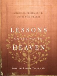 Lessons on the Way to Heaven : What My Father Taught Me