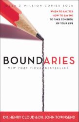 Boundaries : When to Say Yes, How to Say No, to Take Control of Your Life