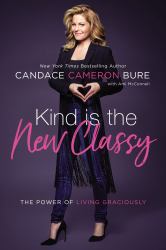 Kind Is the New Classy : The Power of Living Graciously