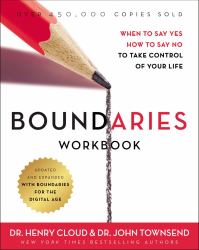 Boundaries Workbook : When to Say Yes, How to Say No to Take Control of Your Life