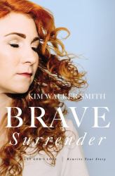 Brave Surrender : Let God's Love Rewrite Your Story