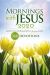 Mornings with Jesus 2020 : Daily Encouragement for Your Soul