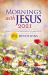 Mornings with Jesus 2021 : Daily Encouragement for Your Soul